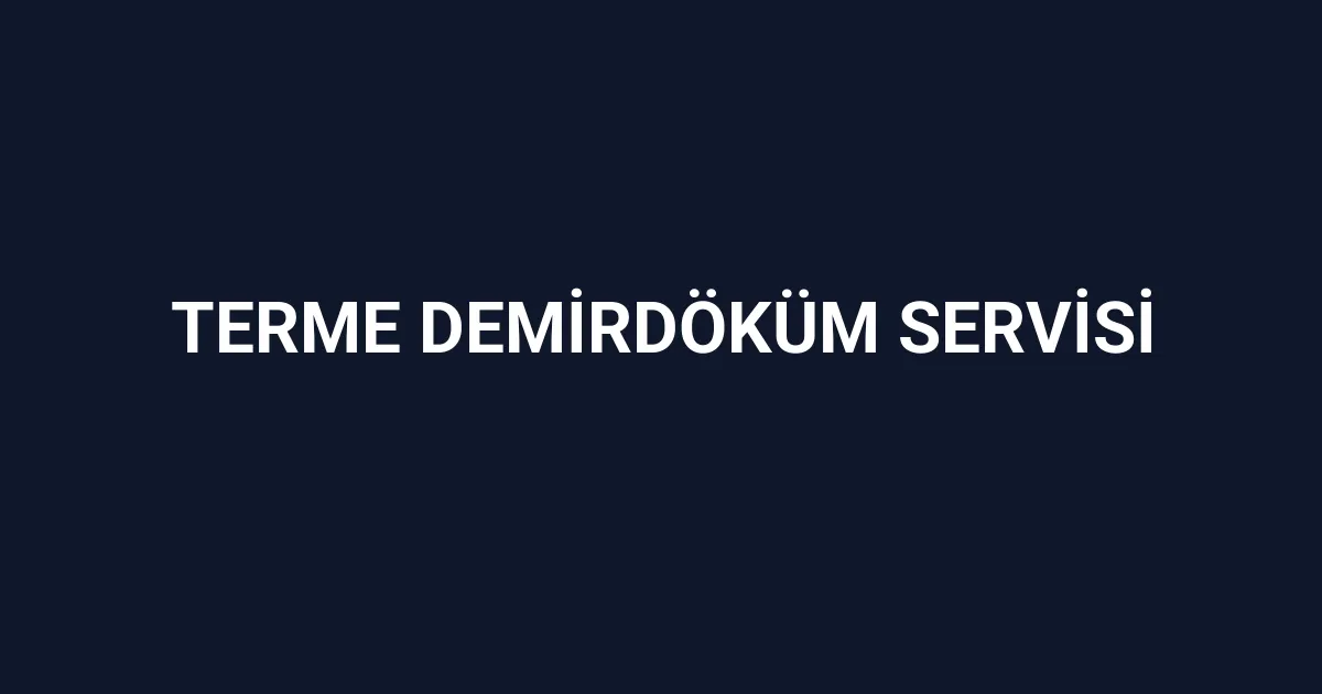 Terme Demirdöküm Servisi